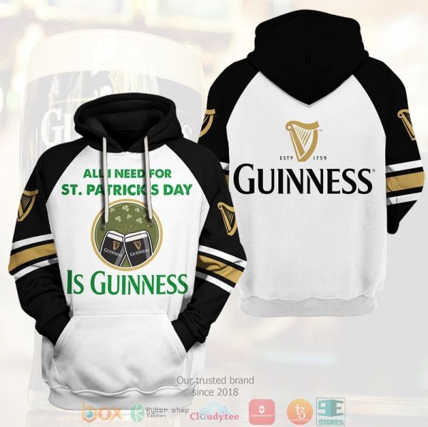 All I Need For St. Patrick’S Day Is Guinness 3D Hoodie