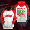 Budweiser I May Not Be Irish But I Drink Like I Am 3D Hoodie