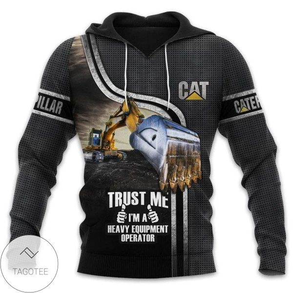 Caterpillar Cat Trust Me I’M A Heavy Equipment Operator Hoodie