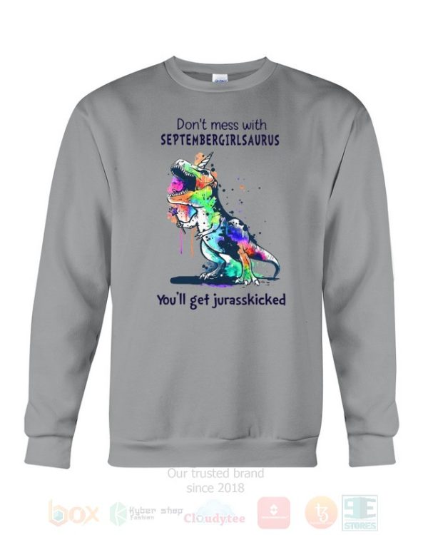 Don’T Mess With September Girl Saurus You’Ll Get Jurasskiched Hoodie