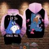 Eeyore I Lof Joe Verrie Must 3D Hoodie