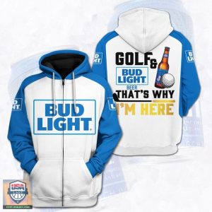 Golf And Bud Light Beer That’S Why I’M Here 3D Hoodie Zip Hoodie