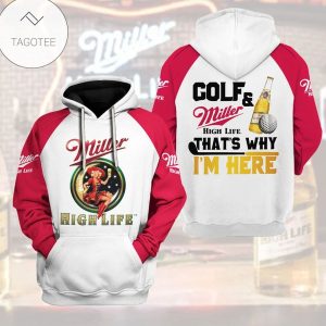 Golf And Miller High Life Beer That Why I’M Here Hoodie