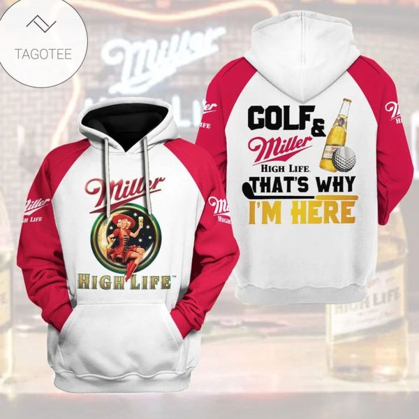 Golf And Miller High Life Beer That Why I’M Here Hoodie