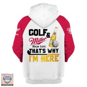 Golf And Miller High Life That’S Why I’M Here 3D Hoodie Zip Hoodie