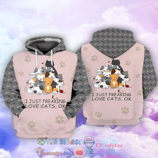 I Just Freaking Love Cats Ok 3D Hoodie