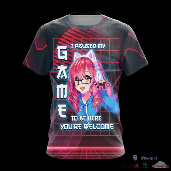 I Paused My Game To Be Here You’Re Welcome 3D Hoodie T-Shirt