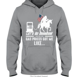 Let’S Go Brandon Gas Prices Got Me Like Shirt