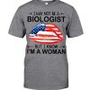 Lips I May Not Be A Biologist But I Know I’M A Woman Shirt