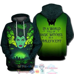 Maleficent In A World Full Of Basic Witches Be A Maleficent 3D Hoodie