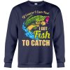 Of Course I Cum Fast I Got Fish To Catch Hoodie