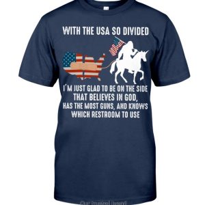 With The Usa So Divided I’M Just Glad To Be On The Side That Believes In God Shirt