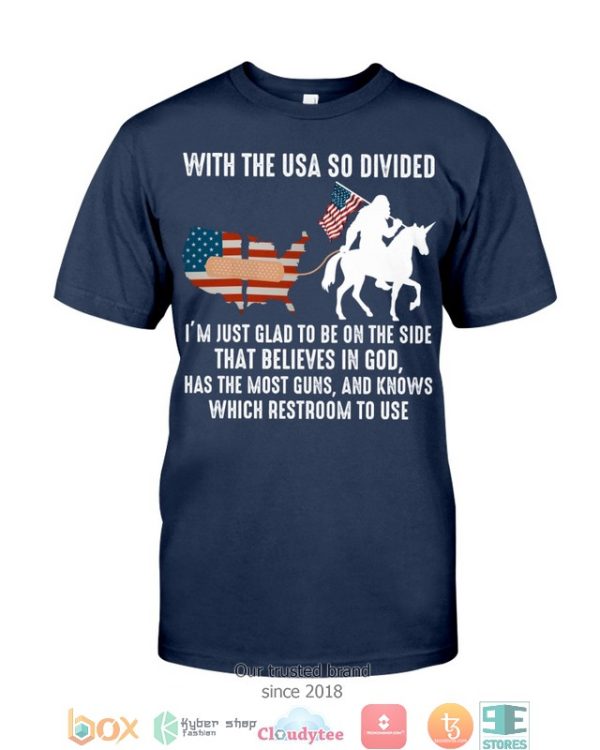 With The Usa So Divided I’M Just Glad To Be On The Side That Believes In God Shirt