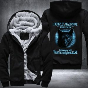 Wolf I Keep It All Inside Because I Would Rather Let The Pain Destroy Me Fleece Hoodie Jacket